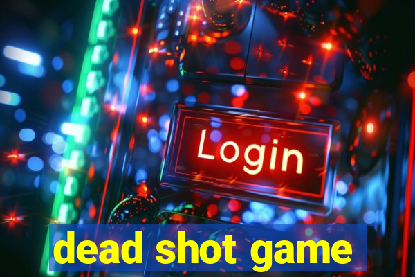 dead shot game